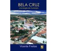 Bela Cruz - Cronologia Do Município (ebook)