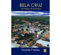 Bela Cruz - Cronologia Do Município (ebook)