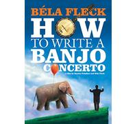 Bela Fleck: How to Write a Banjo Concerto [USA] [DVD]