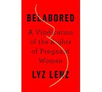Belabored: A Vindication of the Rights of Pregnant Women