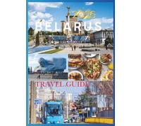 BELARUS TRAVEL GUIDE 2026: Discovering the Heart of Eastern Europe.