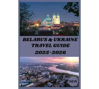 BELARUS & UKRAINE TRAVEL GUIDE 2025-2026: Unforgettable Journeys Through Two Fascinating Countries