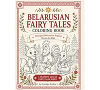Belarusian Fairy Tales Coloring Book for Kids Ages 4-8: Bilingual Belarusian-English Folk Stories with Cute Animal Characters (Grandpa Kazkar Fairy Tales)