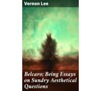 Belcaro; Being Essays On Sundry Aesthetical Questions (ebook)