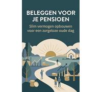 Beleggen voor je pensioen: Slim vermogen opbouwen voor een zorgeloze oude dag