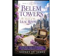 Belem Towers - The Secret of the Lilac Room: A Gothic Mystery Thriller of a Haunted Mansion, a Forbidden Room, a Hidden Letter, a Stolen Identity, and ... for Twenty Years (The Love Lost Series)