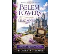 Belem Towers - The Secret of the Lilac Room: A Gothic Mystery Thriller of a Haunted Mansion, a Forbidden Room, a Hidden Letter, a Stolen Identity, and ... for Twenty Years (The Love Lost Series)