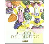Belenes del mundo: Una colección de figuras del nacimiento del niño Jesús de todos los rincones del planeta (Ilustrados a color)