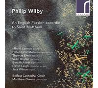 Belfast Cathedral Choir - Philip Wilby: An English Passion According to Saint Matthew