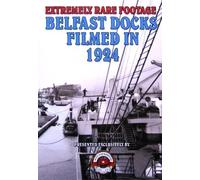 Belfast Docks DVD - Extremely Rare Archive Footage Filmed in 1924