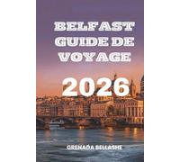BELFAST GUIDE DE VOYAGE 2026: « Capitale de la culture : découvrez le cœur de l'Irlande du Nord »