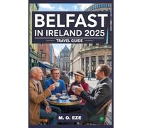 Belfast In Ireland 2025 Travel Guide: A Modern Lead To City's Best