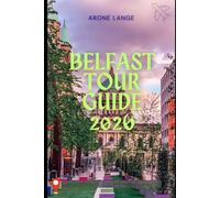 Belfast Tour Guide 2026: Explore Culture, History, Food, and Scenic Adventures Across Northern Ireland’s Vibrant City