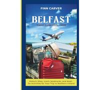 Belfast Travel Guide 2025-2026: Historic Sites, Iconic Landmarks, and Must-Do Activities for Your Trip to Northern Ireland