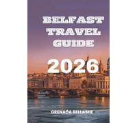 BELFAST TRAVEL GUIDE 2026: "Capital of Culture: Discover the Heart of Northern Ireland"