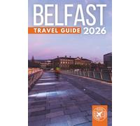 Belfast Travel Guide: Top Attractions, Historic Sites, Day Trips & the Best Places to Visit in Northern Ireland’s Premier City (GREY EDITION)