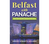 Belfast with Panache: Stylish Guide to Beautiful Landscapes and Rich History