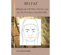 BELFAZ: Método de LIFTING FACIAL con ACUPUNTURA y GEOMETRÍA
