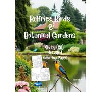 Belfries, Birds & Botanical Gardens: Sixty detailed coloring pages