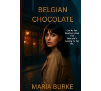 Belgian Chocolate: An au pair in a new city sees something she shouldn’t. Now she doesn’t know who to trust-or if she’ll survive.
