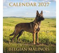 Belgian Malinois Calendar 2027: 12 Months of Loyal Companions and Beautiful Dog Photography