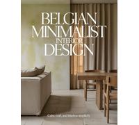 Belgian Minimalist Interior Design: Calm, Craft, And Timeless Simplicity