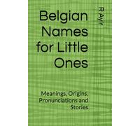Belgian Names for Little Ones: Meanings, Origins, Pronunciations and Stories