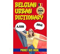 Belgian Urban Dictionary: Learn, Laugh, and Speak Belgian, 500 Slang Terms Explained (Urban Slang Dictionary)