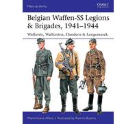 Belgian Waffen-SS Legions & Brigades, 1941-1944: Wallonie, Wallonien, Flandern & Langemarck (Men-at-Arms)