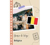 Bélgica Diario de Viaje: Un Planificador de Viajes Divertido para Anotar tu Viaje a Bélgica para Parejas, Hombres y Mujeres con Guías y Listas de Comprobación.