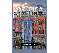 BÉLGICA GUÍA DE VIAJE DE 2024: EXPLORANDO LO MEJOR DE BÉLGICA CON UN PRESUPUESTO BAJO