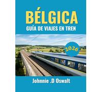 BÉLGICA GUÍA DE VIAJES EN TREN 2026