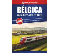 Bélgica Guía De Viajes En Tren 2026: Explorando rutas ferroviarias, puntos destacados de la ciudad, mapas y perspectivas prácticas