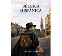 Bélgica Hispánica: Paseos con historia por Bruselas y Brabante