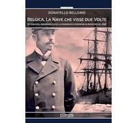 Belgica. La nave che visse due volte. De Gerlache, Amundsen, Cook e la drammatica spedizione in Antartide del 1898. Con audiolibro (C'est la vie)