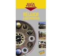 Bélgica y Luxemburgo (Guía Total - Internacional)