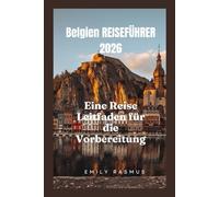 Belgien REISEFÜHRER 2026: Eine Reise Leitfaden für die Vorbereitung