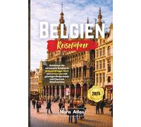 Belgien Reiseführer 2026: Entdecken Sie versteckte Schätze in Brüssel, Brügge, Gent und Antwerpen mit günstigen Reiserouten und Tipps von Einheimischen