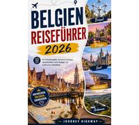 BELGIEN REISEFÜHRER 2026: Mit Einreiseregeln, Routenvorschlägen, Unterkünften nach Budget und praktischer Checkliste