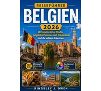 Belgien Reiseführer 2026: Mittelalterliche Städte, belgische Pommes und Schokolade und die wilden Ardennen