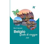 Belgio Guida di viaggio 2026: Scopri le gemme nascoste, le cose da fare, le attrazioni da non perdere e la cultura dell'Europa occidentale