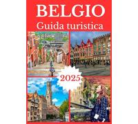 BELGIO GUIDA TURISTICA 2025 (BELGIUM TRAVEL GUIDE BOOKS 2025-2026)