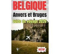 Belgique (Anvers et Bruges) Guide de voyage 2026