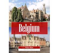 Belgium: A Stunning Coffee Table Picture Book - For Travelers & Tourism Lovers