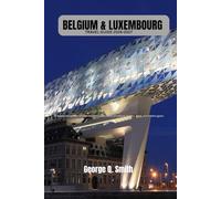Belgium and Luxembourg Travel Guide 2026-2027: A deeply immersive, insider-focused exploration of culture, history, food, and hidden gems. (VistaVault ... Cities with Insight, Story, and Soul)