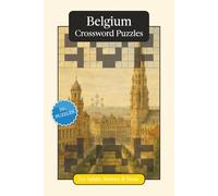 Belgium Crossword Puzzles: Crossword Puzzles with Easy to Read Print about Belgium, Culture, History and More | 6x9 inches, 120 pages | 50+ Puzzles ... (World Countries Crossword Puzzles)