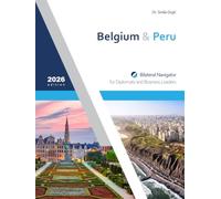 Belgium & Peru: Bilateral Navigator for Diplomats and Business Leaders, 2026 edition