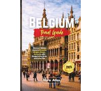Belgium Travel Guide 2026: Discover Hidden Gems in Brussels, Bruges, Ghent, Antwerp with Budget Itineraries and Local Tips