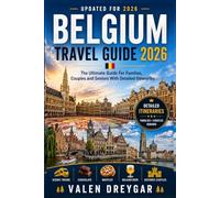 Belgium Travel Guide 2026: The Ultimate Guide For Families, Couples and Seniors With Detailed Itineraries