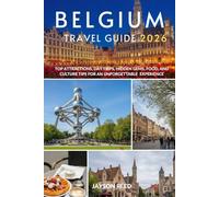 Belgium Travel Guide 2026: Top Attractions, Day Trips, Hidden Gems, Food, and Culture Tips for an Unforgettable Experience
